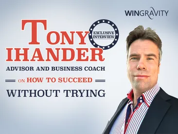 WinGravity presents its mighty Advisor and Business Coach – Tony Ihander – The Entrepreneur who comes from nowhere and knows nothing